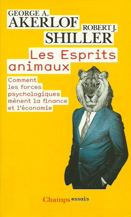 AKERLOF-SHILLER. Les Esprits animaux. Comment les forces psychologiques mènent la finance et l'économie.