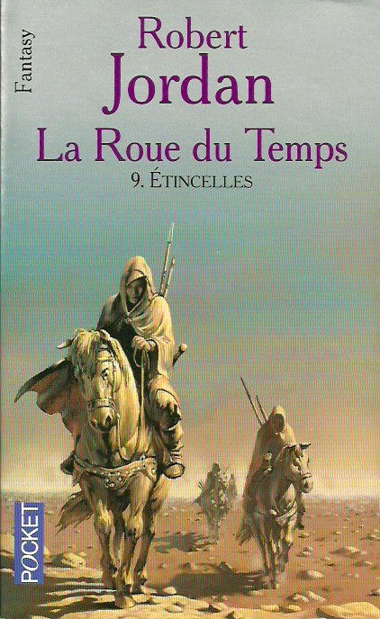 JORDAN, ROBERT. La Roue du Temps. Tome 09. Étincelles.