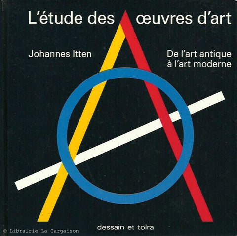 ITTEN, JOHANNES. L'étude des oeuvres d'art. De l'art antique à l'art moderne.