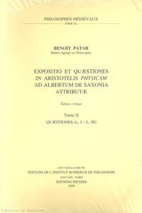 PATAR, BENOIT. Expositio et Quaestiones in Aristotelis Physicam ad Albertum de Saxonia Attributae - Tome 02 : Quaestiones (Liber I - Liber III) - Édition critique