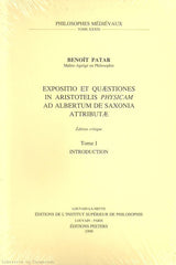 PATAR, BENOIT. Expositio et Quaestiones in Aristotelis Physicam ad Albertum de Saxonia Attributae - Tome 01 : Introduction - Édition critique