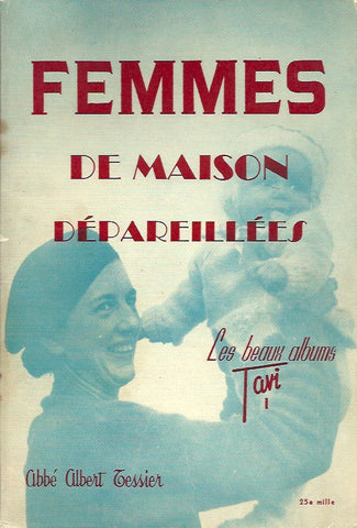 TESSIER, ALBERT. Les beaux albums Tavi - No 1 : Femmes de maison dépareillées