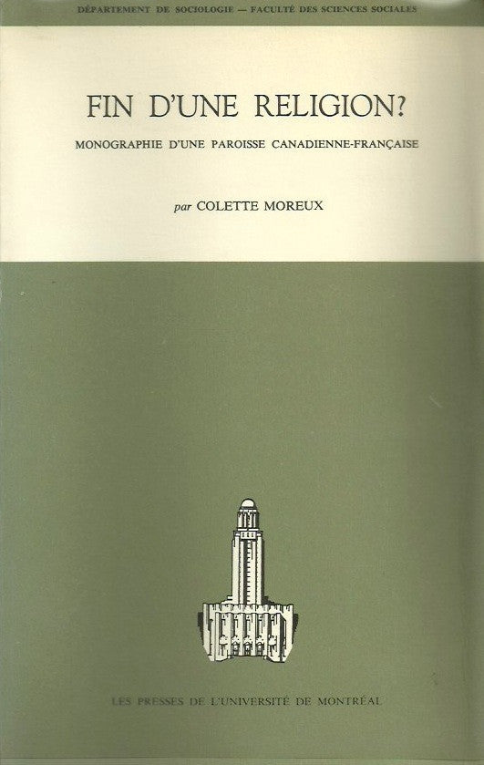 MOREUX, COLETTE. Fin d'une religion? Monographie d'une paroisse canadienne-française (Saint-Pierre)