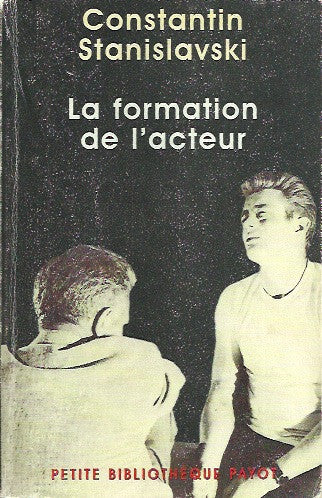 STANISLAVSKI, CONSTANTIN. La formation de l'acteur