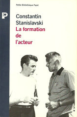 STANISLAVSKI, CONSTANTIN. La formation de l'acteur