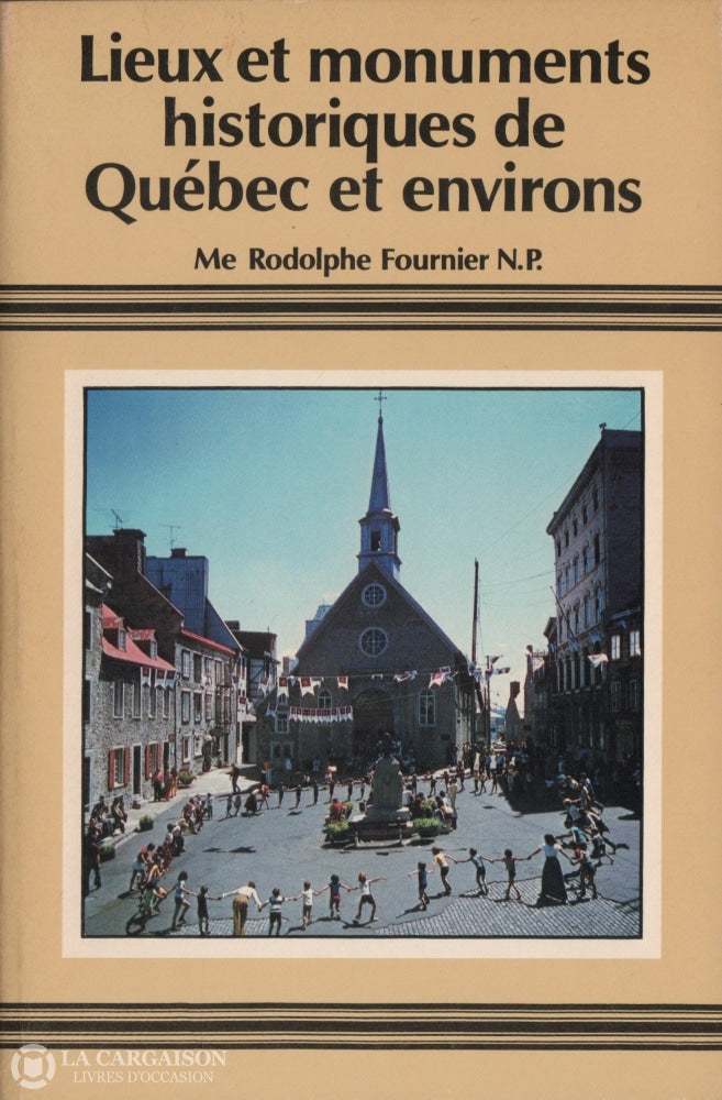 Fournier Rodolphe. Lieux Et Monuments Historiques De Québec Environs Livre