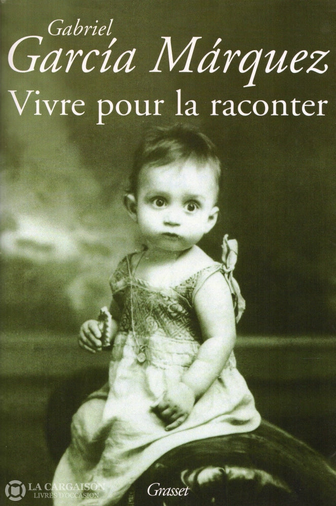 Garcia Marquez Gabriel. Vivre Pour La Raconter Livre