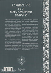 Garnier Eric. Symbolisme De La Franc-Maçonnerie Française (Le):  Outils Symboles Esthétiques