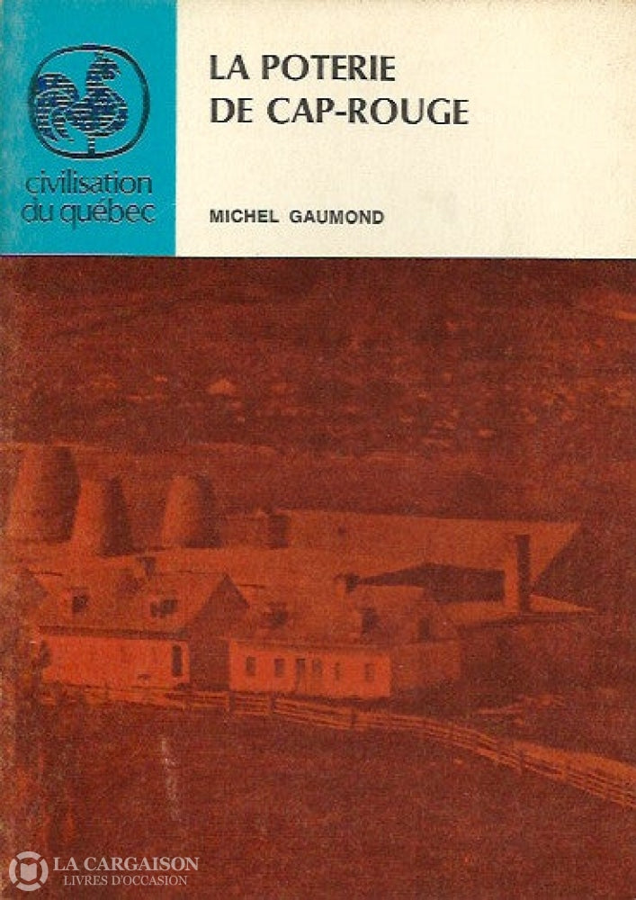 Gaumond Michel. La Poterie De Cap-Rouge Doccasion - Très Bon Livre