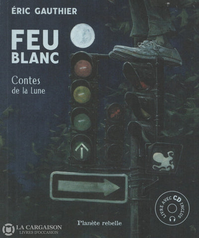 Gauthier Eric. Feu Blanc:  Contes De La Lune Livre