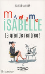 Gauthier Isabelle. Madame Isabelle:  La Grande Rentrée ! Livre