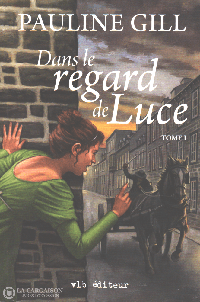 Gill Pauline. Dans Le Regard De Luce - Tome 01 Livre