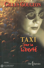 Gougeon Gilles. Taxi Pour La Liberté Livre