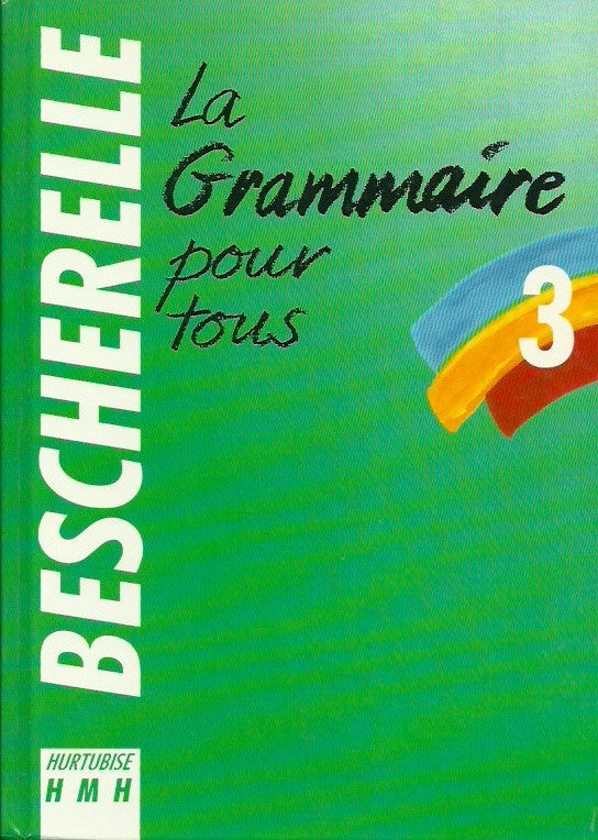 COLLECTIF. Bescherelle 3 : La Grammaire pour tous