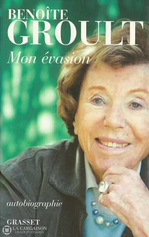 Groult Benoite. Mon Évasion:  Autobiographie Livre