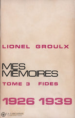 Groulx Lionel. Mes Mémoires (Complet En 4 Volumes) Livre