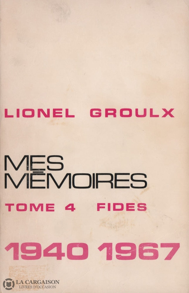 Groulx Lionel. Mes Mémoires - Tome 04:  1940-1967 Livre