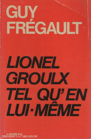 Groulx Lionel. Lionel Groulx Tel Quen Lui-Même Livre