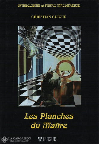 Guigue Christian. Planches Du Maître (Les) Livre