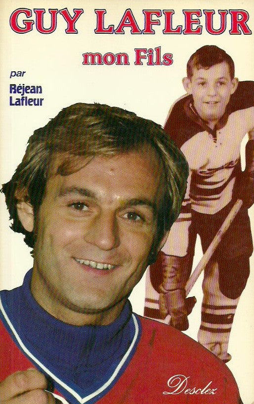 LAFLEUR, REJEAN. Guy Lafleur mon fils