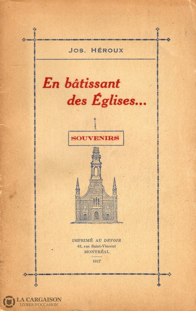 Heroux Jos. En Bâtissant Des Églises... Souvenirs Livre