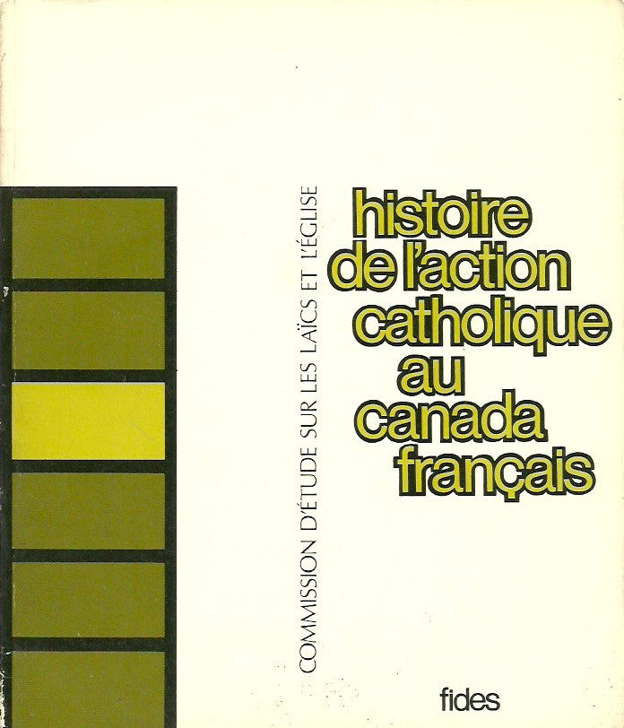 COLLECTIF. Commission d'étude sur les laïcs et l'Église - Tome 02 : Histoire de l'Action catholique au Canada français