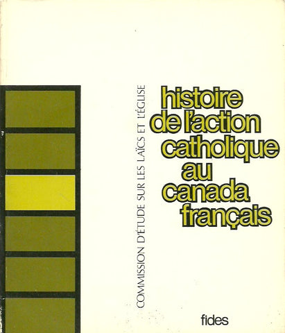 COLLECTIF. Commission d'étude sur les laïcs et l'Église - Tome 02 : Histoire de l'Action catholique au Canada français