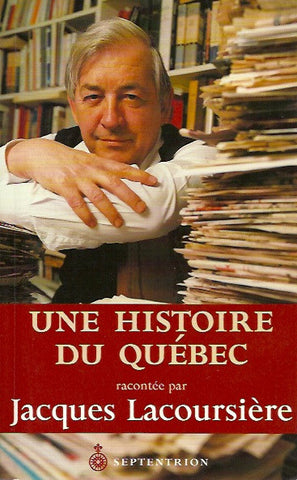 LACOURSIERE, JACQUES. Une histoire du Québec