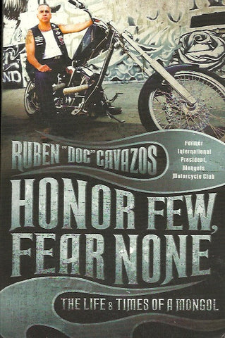 CAVAZOS, RUBEN. Honor few, fear none : The life & times of a mongol