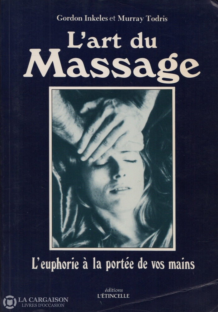 Inkeles-Todris. Art Du Massage (L):  Leuphorie À La Portée De Vos Mains Livre