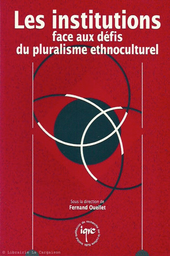 OUELLET, FERNAND. Les institutions face aux défis du pluralisme ethnoculturel