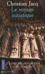 Jacq Christian. Voyage Initiatique (Le):  Les Trente-Trois Degrés De La Sagesse Livre