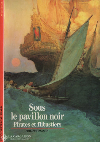 Jacquin Philippe. Sous Le Pavillon Noir:  Pirates Et Flibustiers Livre