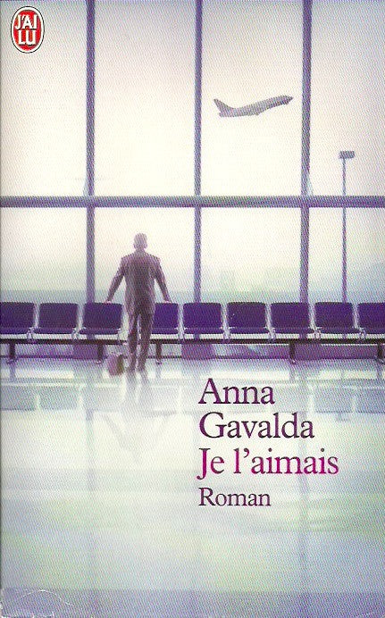 GAVALDA, ANNA. Je l'aimais