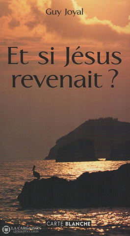 Joyal Guy. Et Si Jésus Revenait Livre