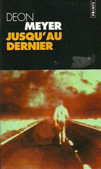 MEYER, DEON. Jusqu'au dernier