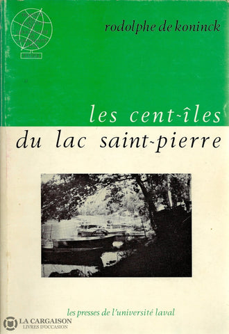 Koninck Rodolphe De. Cent-Îles Du Lac Saint-Pierre (Les) Livre