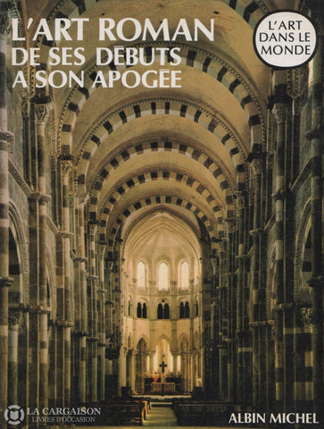 Kubach-Bloch. Art Roman De Ses Débuts À Son Apogée (L) Livre