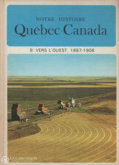 Lacoursiere-Bouchard. Notre Histoire:  Québec-Canada (Complet En 15 Volumes) Livre