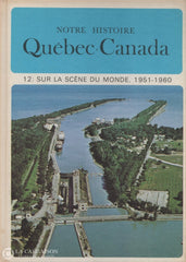 Lacoursiere-Bouchard. Notre Histoire:  Québec-Canada (Complet En 15 Volumes) Livre