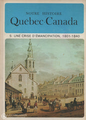 Lacoursiere-Bouchard. Notre Histoire:  Québec-Canada (Complet En 15 Volumes) Livre