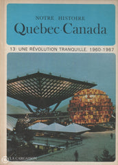 Lacoursiere-Bouchard. Notre Histoire:  Québec-Canada (Complet En 15 Volumes) Livre