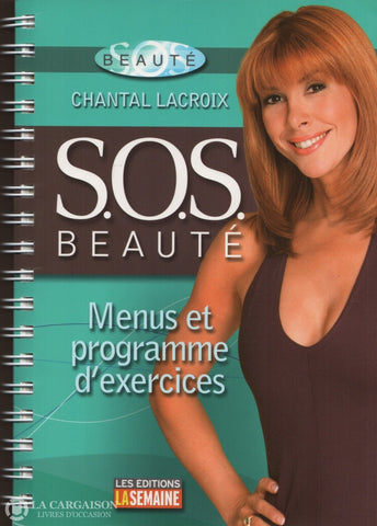 Lacroix Chantal. S.o.s. Beauté:  Menus Et Programme Dexercices Livre