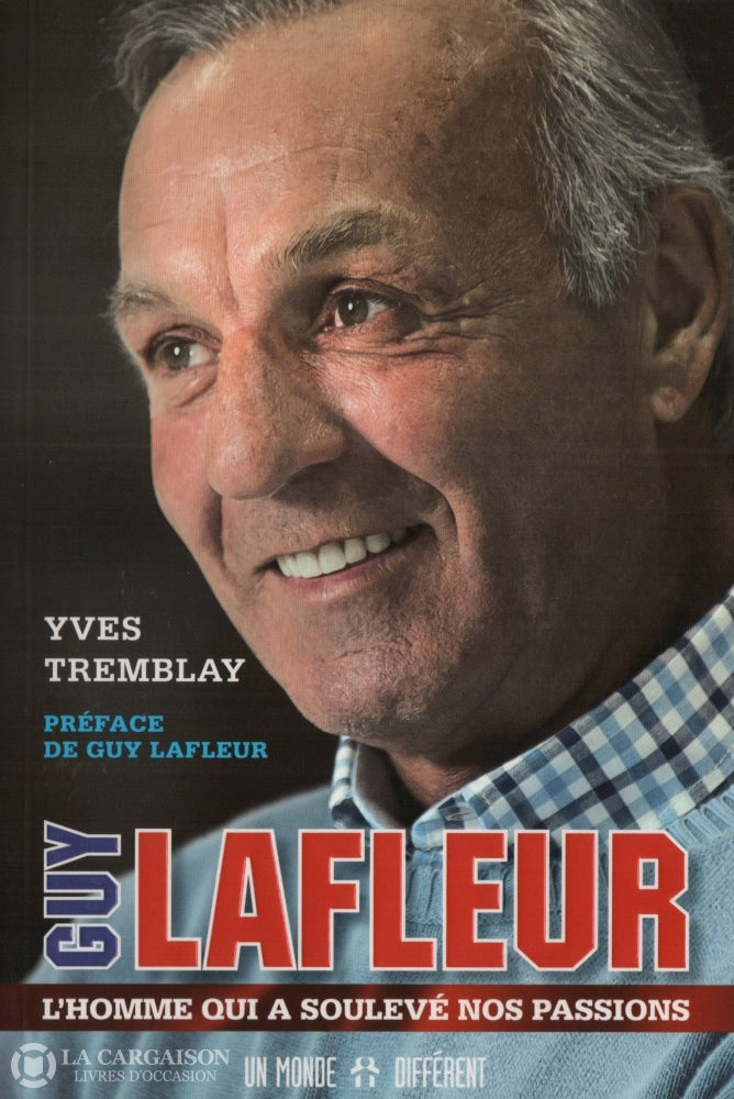 Lafleur Guy. Guy Lafleur:  Lhomme Qui A Soulevé Nos Passions Livre