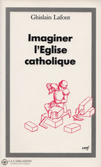 Lafont Ghislain. Imaginer Léglise Catholique Livre