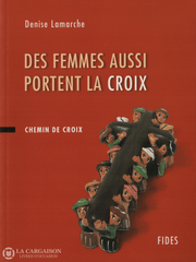 Lamarche Denise. Des Femmes Aussi Portent La Croix Livre