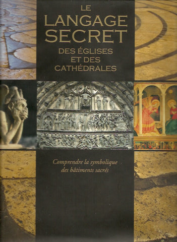 STEMP, RICHARD. Le langage secret des églises et des cathédrales. Comprendre la symbolique des bâtiments sacrés.