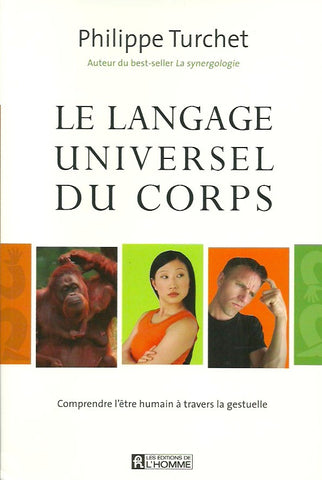 TURCHET, PHILIPPE. Le langage universel du corps : Comprendre l'être humain à travers la gestuelle