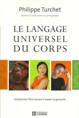 TURCHET, PHILIPPE. Le langage universel du corps : Comprendre l'être humain à travers la gestuelle