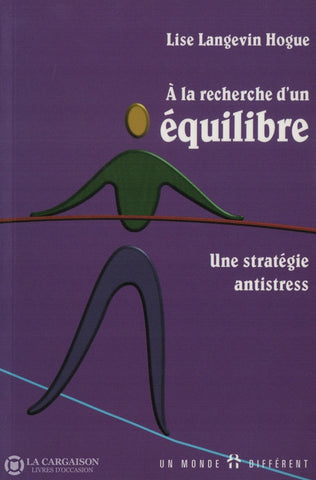 Langevin Hogue Lise. À La Recherche Dun Équilibre:  Une Stratégie Antistress Livre